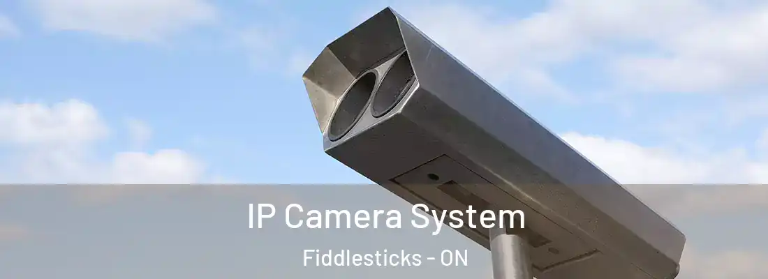  IP Camera System Fiddlesticks - ON