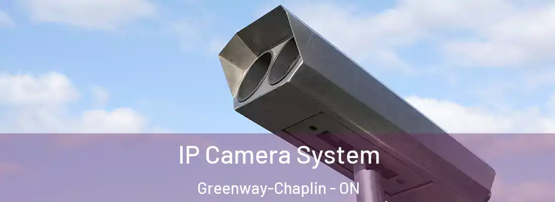  IP Camera System Greenway-Chaplin - ON
