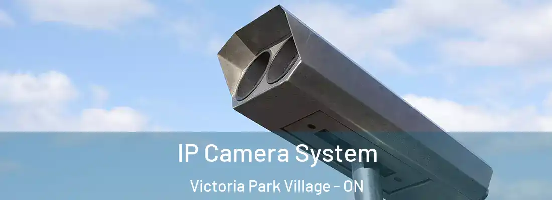  IP Camera System Victoria Park Village - ON