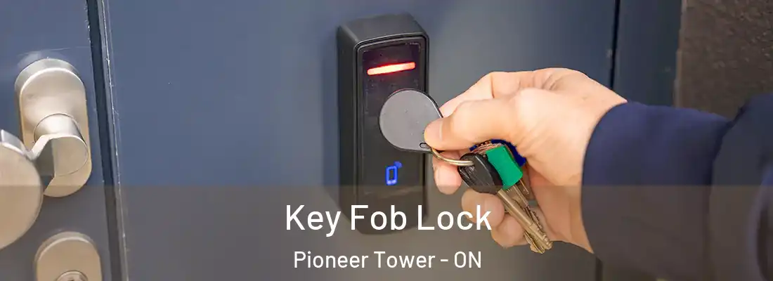  Key Fob Lock Pioneer Tower - ON