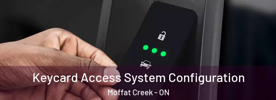  Keycard Access System Configuration Moffat Creek - ON