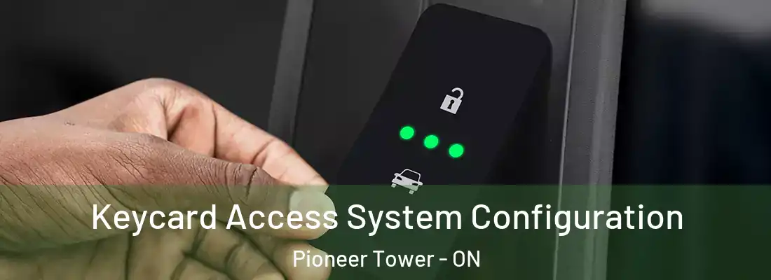  Keycard Access System Configuration Pioneer Tower - ON