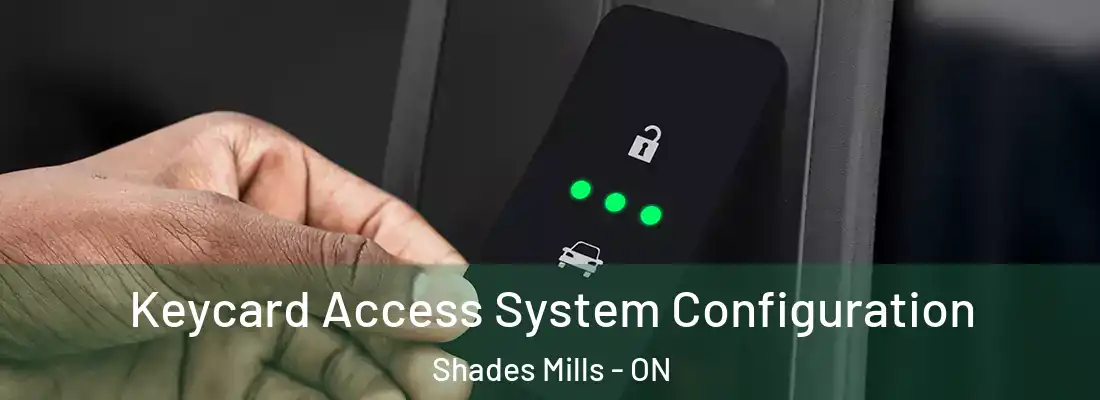  Keycard Access System Configuration Shades Mills - ON