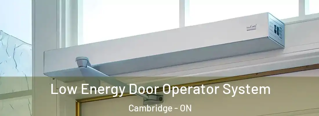  Low Energy Door Operator System Cambridge - ON