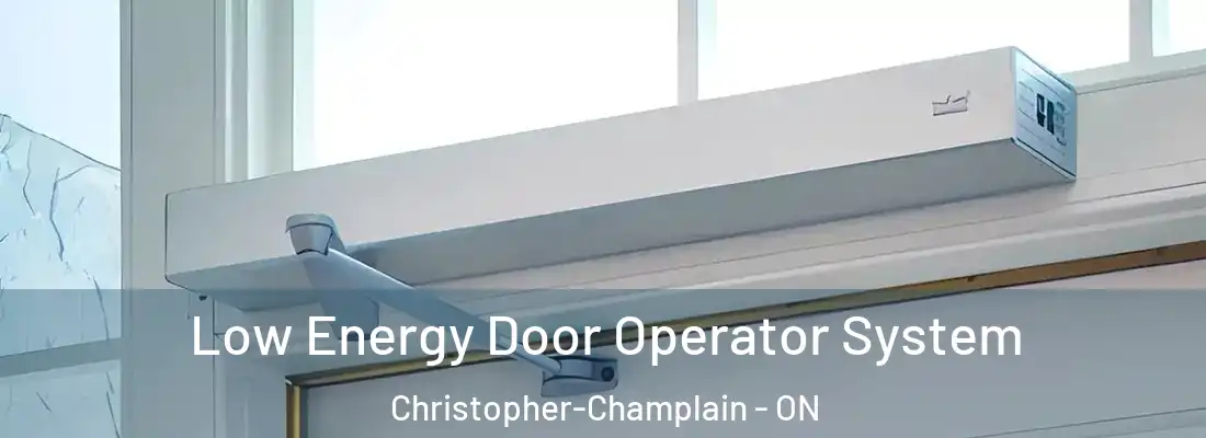  Low Energy Door Operator System Christopher-Champlain - ON