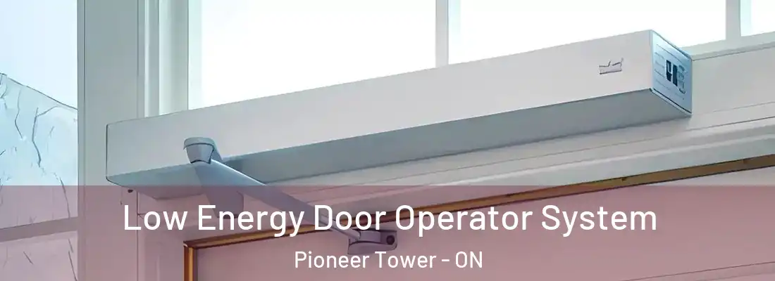  Low Energy Door Operator System Pioneer Tower - ON