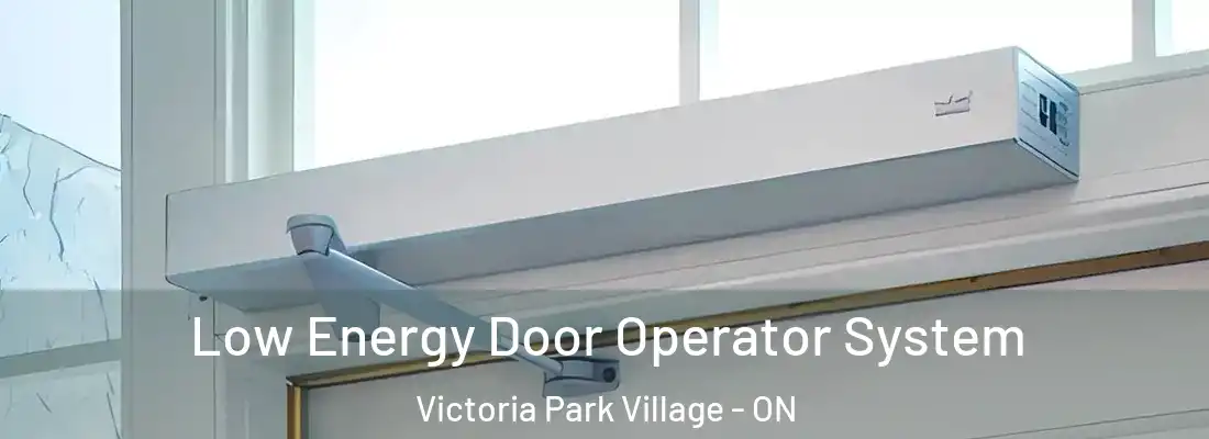  Low Energy Door Operator System Victoria Park Village - ON