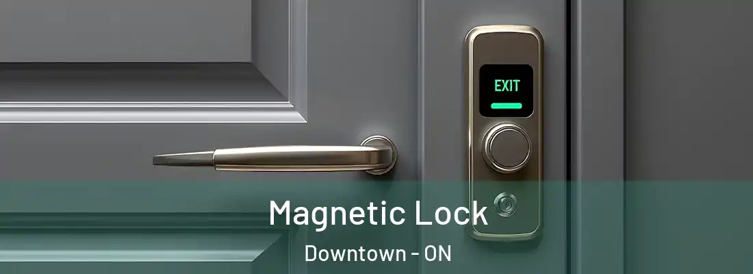  Magnetic Lock Downtown - ON