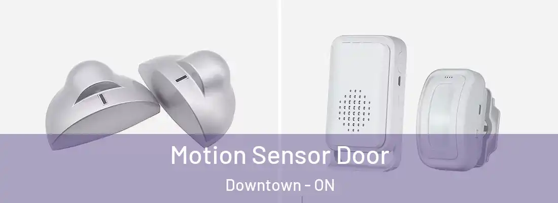  Motion Sensor Door Downtown - ON