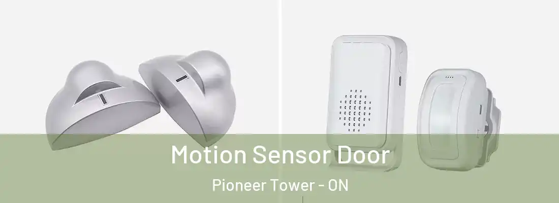 Motion Sensor Door Pioneer Tower - ON
