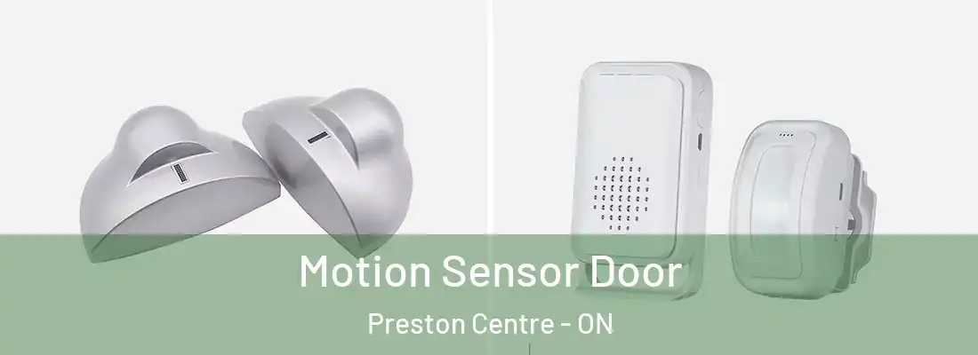  Motion Sensor Door Preston Centre - ON