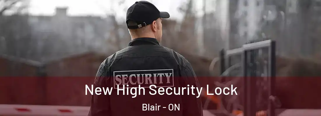  New High Security Lock Blair - ON