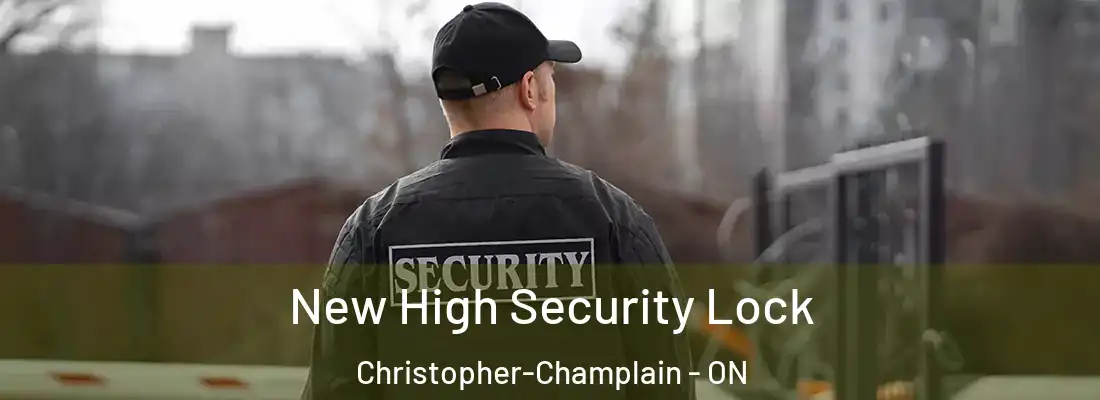  New High Security Lock Christopher-Champlain - ON