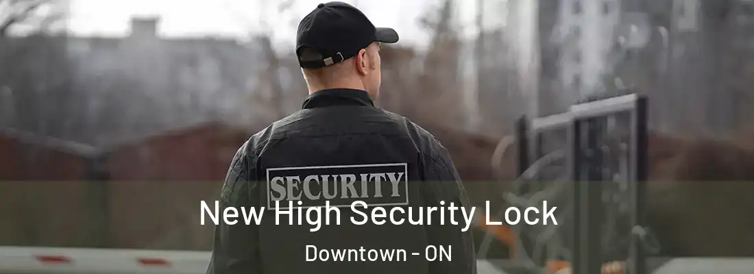  New High Security Lock Downtown - ON