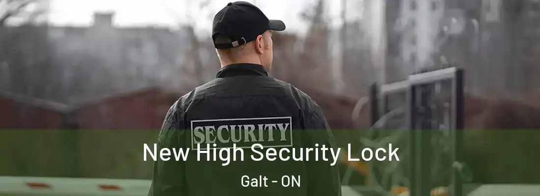  New High Security Lock Galt - ON