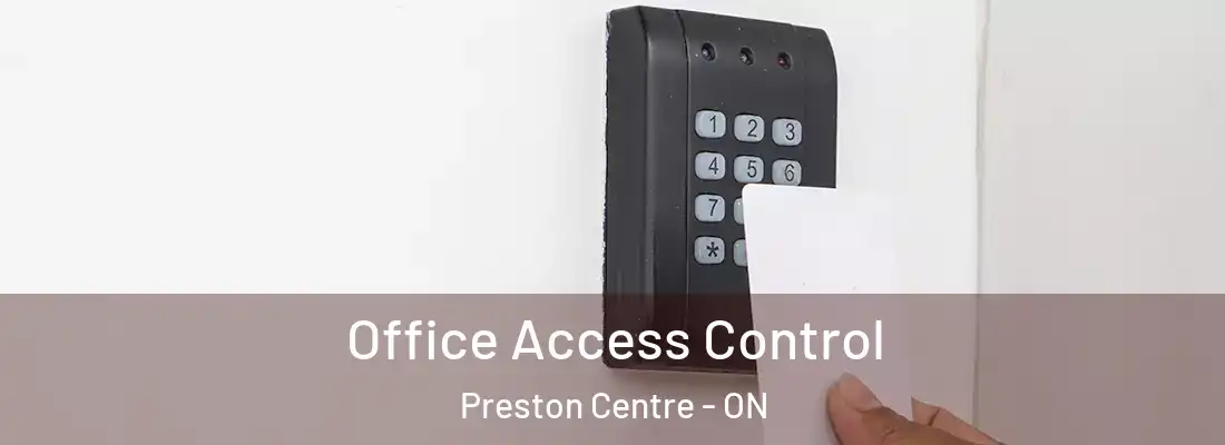  Office Access Control Preston Centre - ON