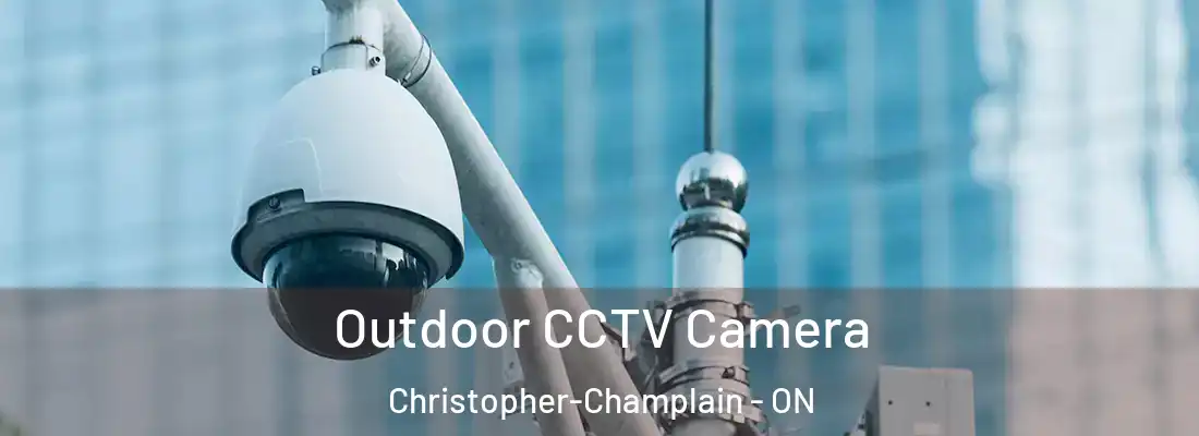  Outdoor CCTV Camera Christopher-Champlain - ON