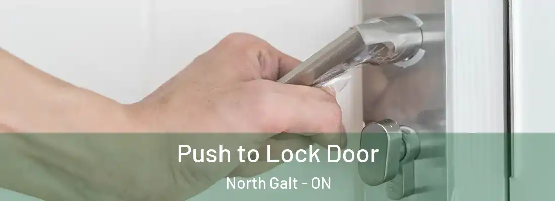  Push to Lock Door North Galt - ON