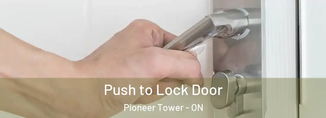  Push to Lock Door Pioneer Tower - ON