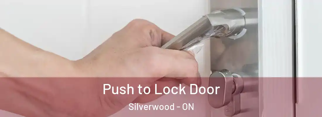  Push to Lock Door Silverwood - ON