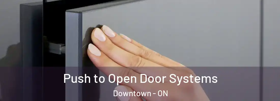  Push to Open Door Systems Downtown - ON