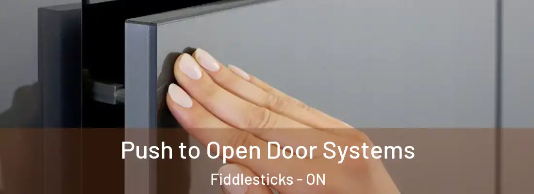  Push to Open Door Systems Fiddlesticks - ON