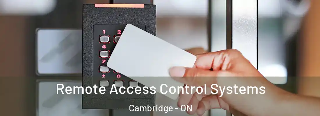  Remote Access Control Systems Cambridge - ON