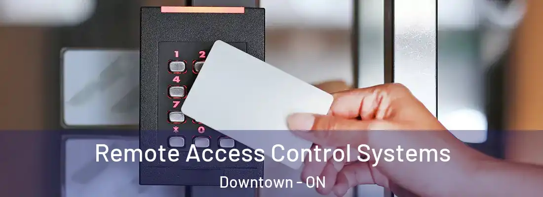  Remote Access Control Systems Downtown - ON