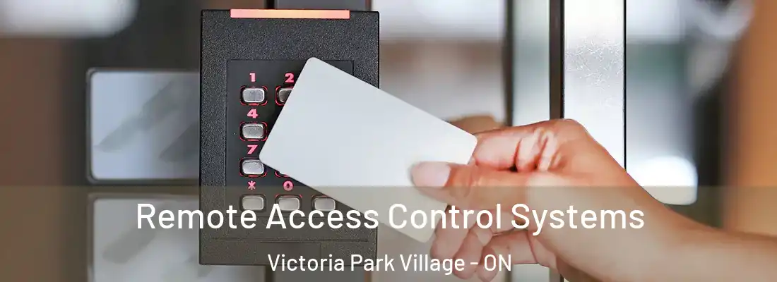  Remote Access Control Systems Victoria Park Village - ON