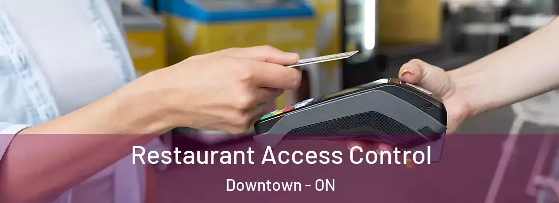  Restaurant Access Control Downtown - ON