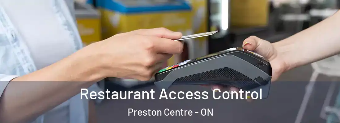  Restaurant Access Control Preston Centre - ON