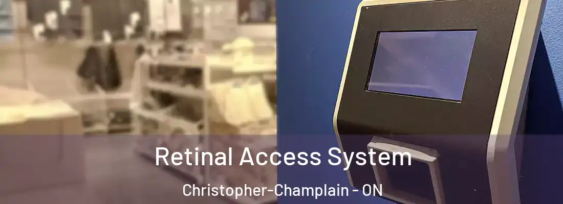  Retinal Access System Christopher-Champlain - ON