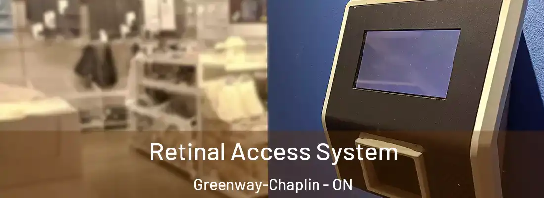  Retinal Access System Greenway-Chaplin - ON