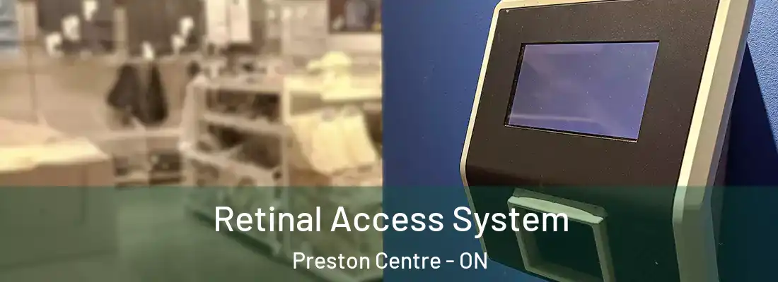  Retinal Access System Preston Centre - ON