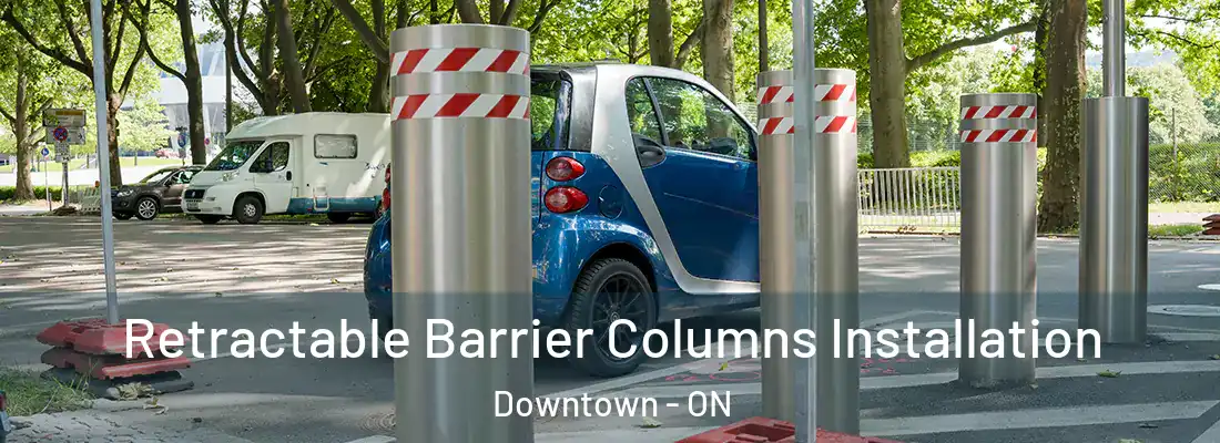  Retractable Barrier Columns Installation Downtown - ON
