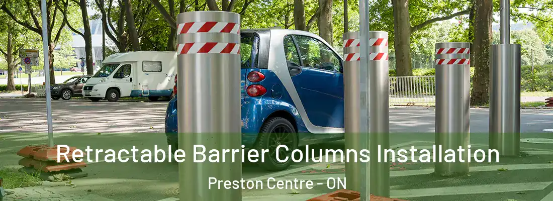  Retractable Barrier Columns Installation Preston Centre - ON