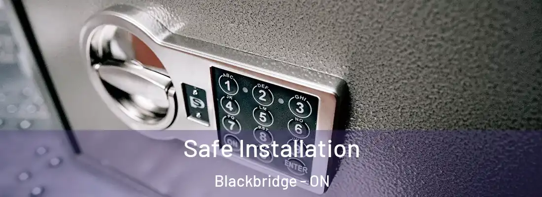  Safe Installation Blackbridge - ON