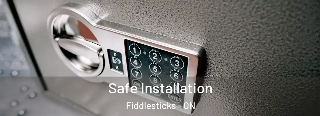  Safe Installation Fiddlesticks - ON