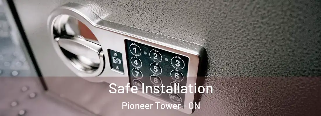  Safe Installation Pioneer Tower - ON