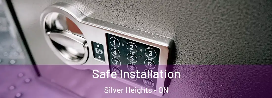  Safe Installation Silver Heights - ON