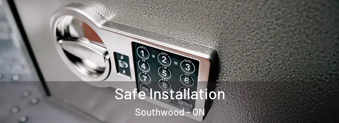 Safe Installation Southwood - ON