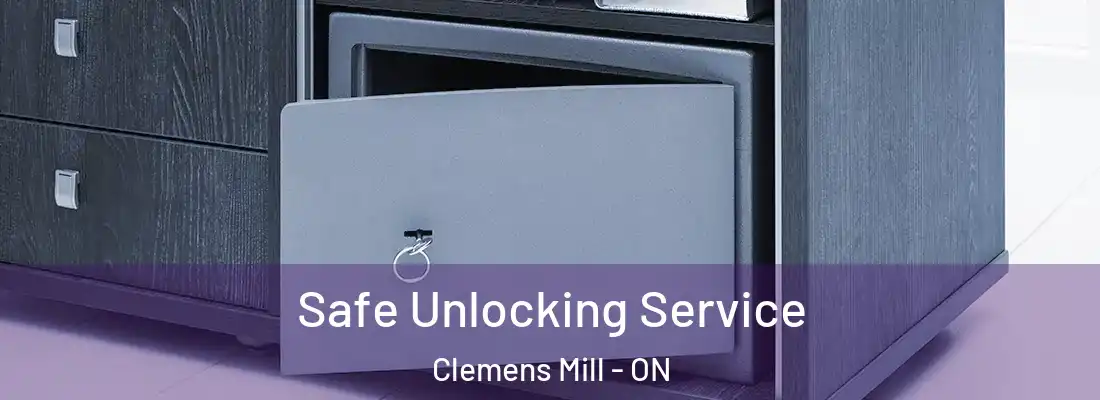  Safe Unlocking Service Clemens Mill - ON