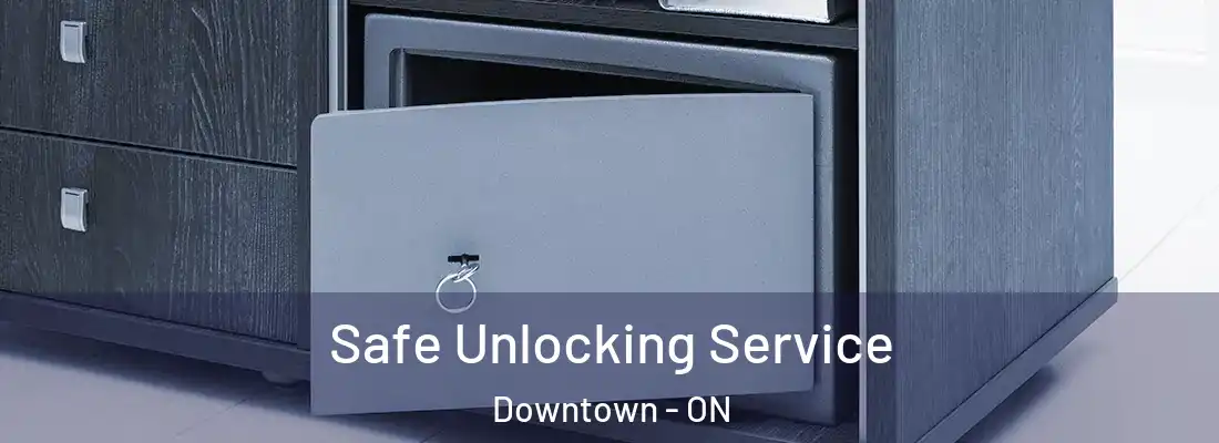  Safe Unlocking Service Downtown - ON