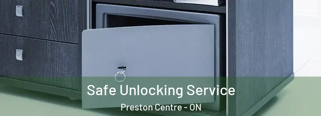  Safe Unlocking Service Preston Centre - ON
