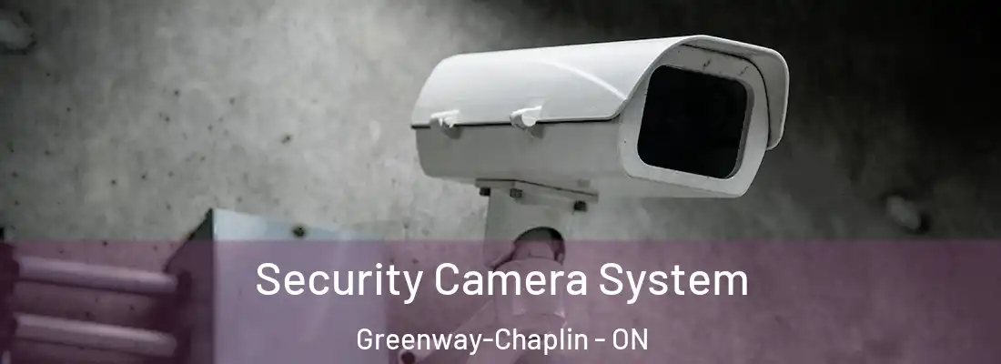  Security Camera System Greenway-Chaplin - ON