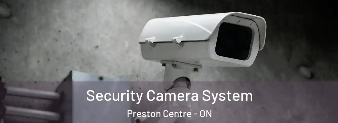  Security Camera System Preston Centre - ON