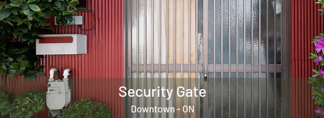  Security Gate Downtown - ON