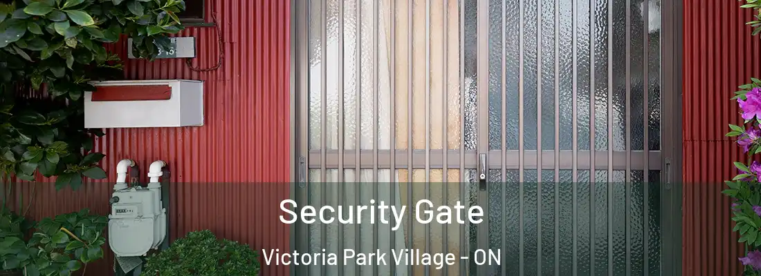  Security Gate Victoria Park Village - ON