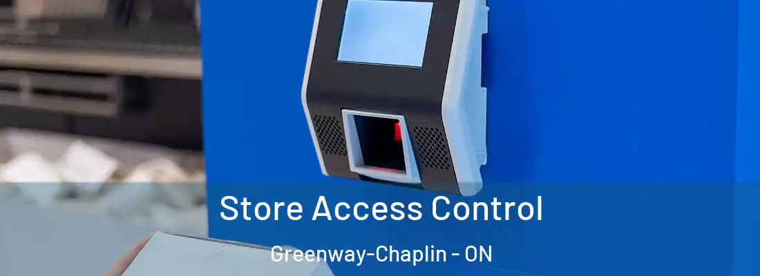  Store Access Control Greenway-Chaplin - ON