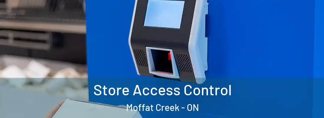  Store Access Control Moffat Creek - ON